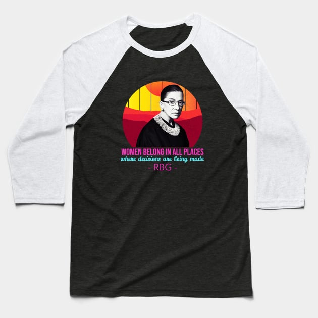 Women belong in all places RBG Baseball T-Shirt by reesea